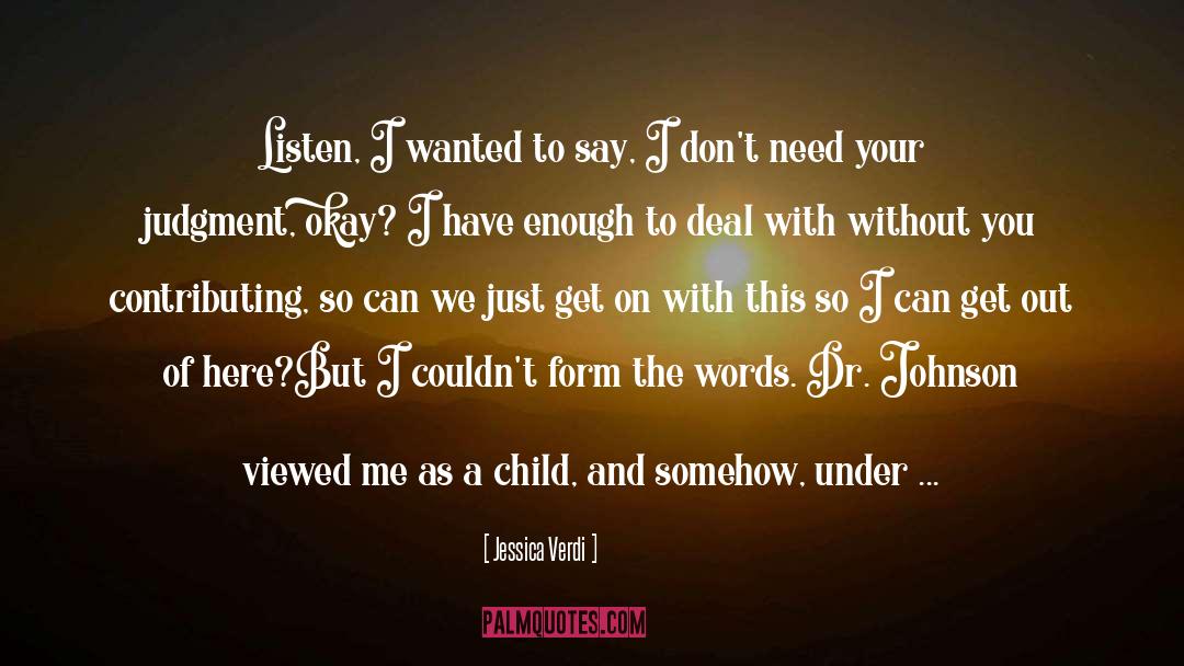 Jessica Verdi Quotes: Listen, I wanted to say,