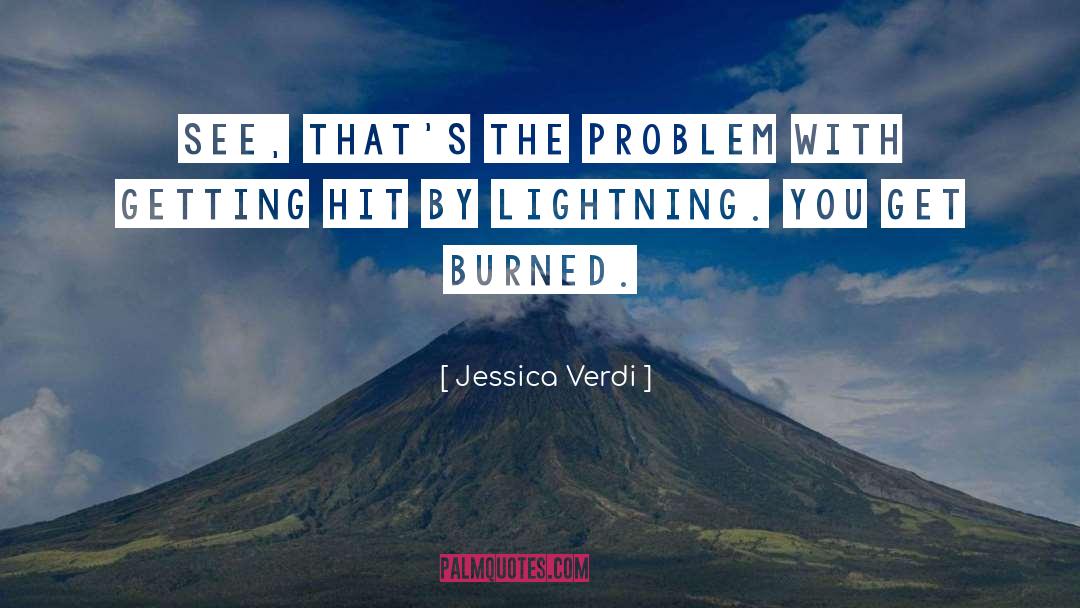 Jessica Verdi Quotes: See, that's the problem with