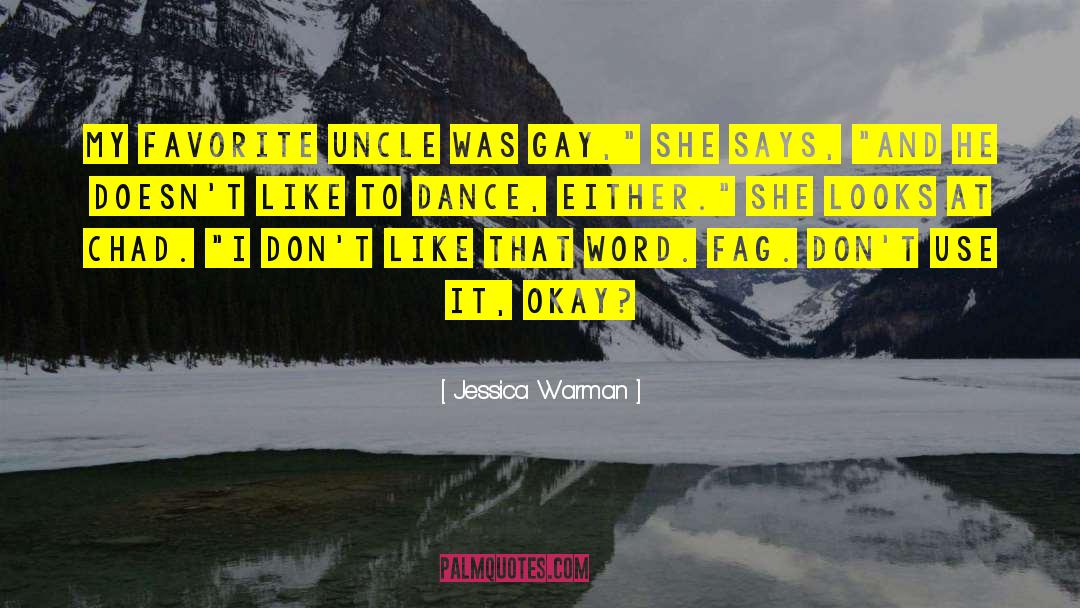 Jessica Warman Quotes: My favorite uncle was gay,