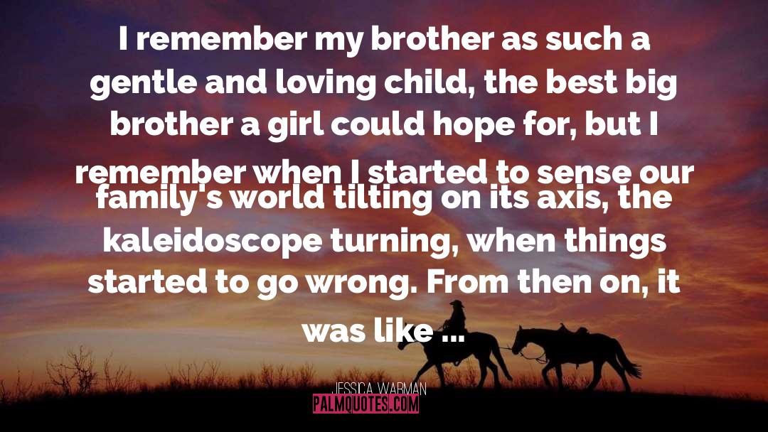 Jessica Warman Quotes: I remember my brother as