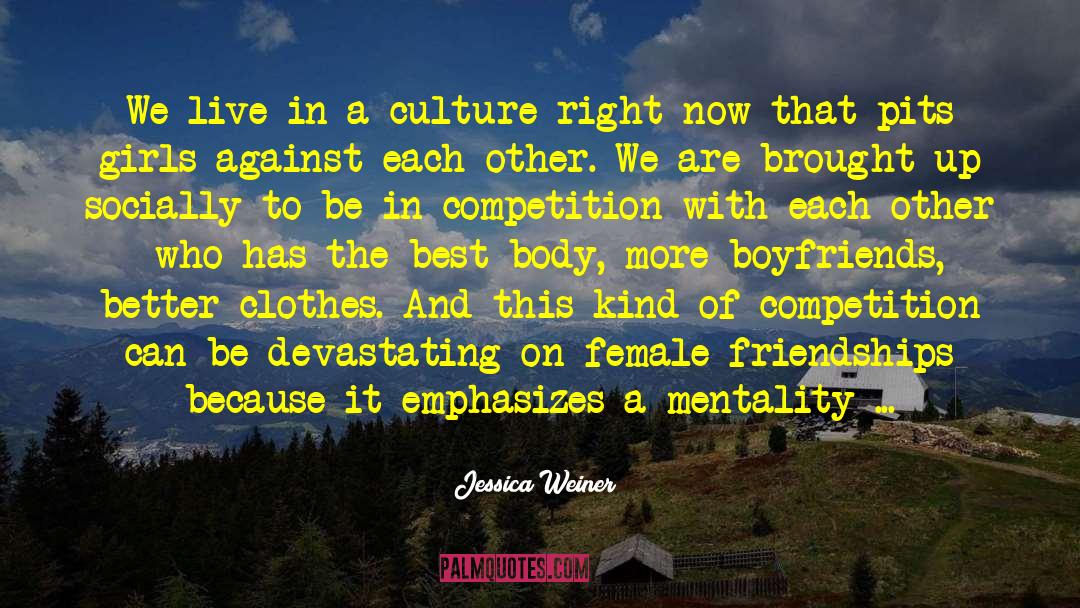 Jessica Weiner Quotes: We live in a culture