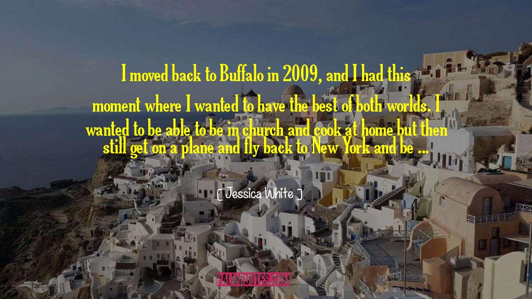 Jessica White Quotes: I moved back to Buffalo