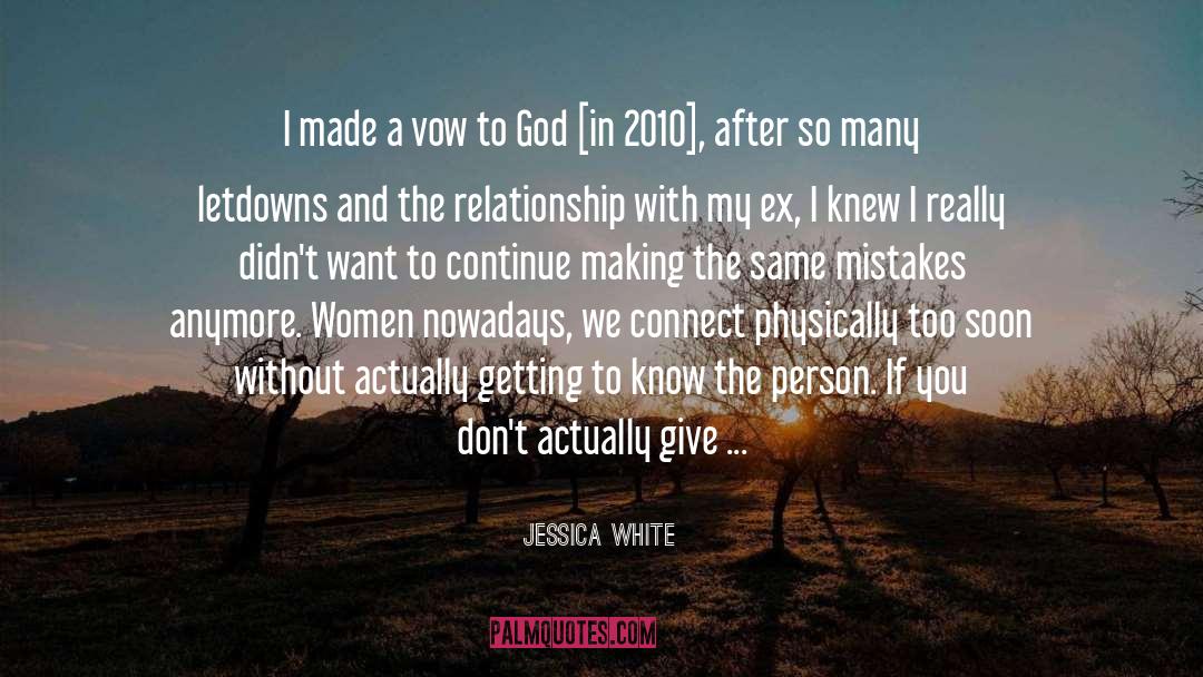 Jessica White Quotes: I made a vow to