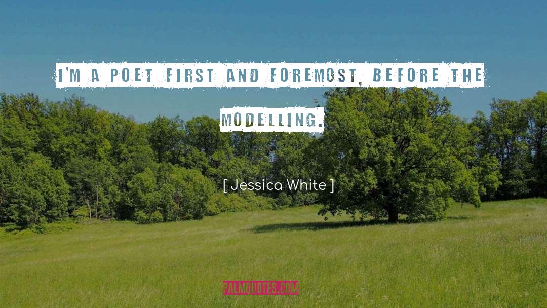 Jessica White Quotes: I'm a poet first and