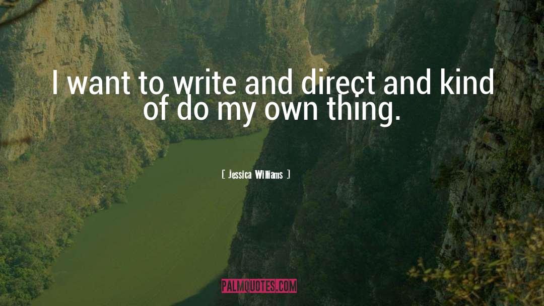 Jessica Williams Quotes: I want to write and