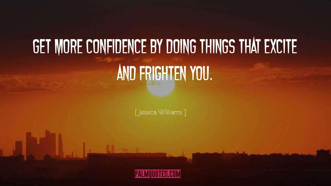 Jessica Williams Quotes: Get more confidence by doing