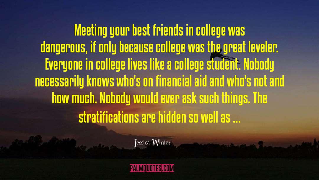 Jessica Winter Quotes: Meeting your best friends in