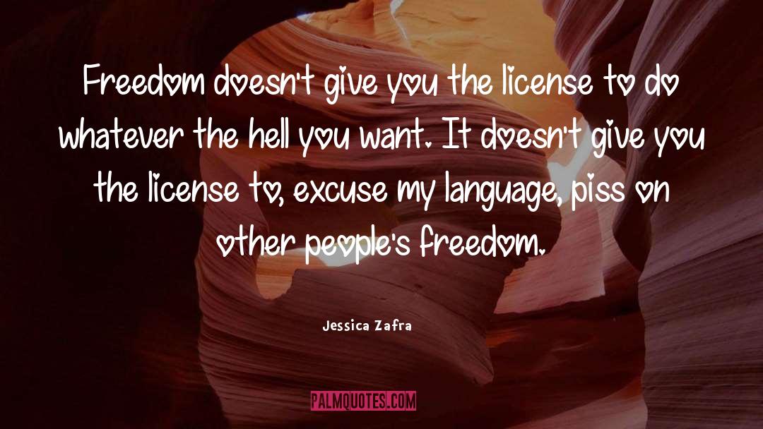 Jessica Zafra Quotes: Freedom doesn't give you the