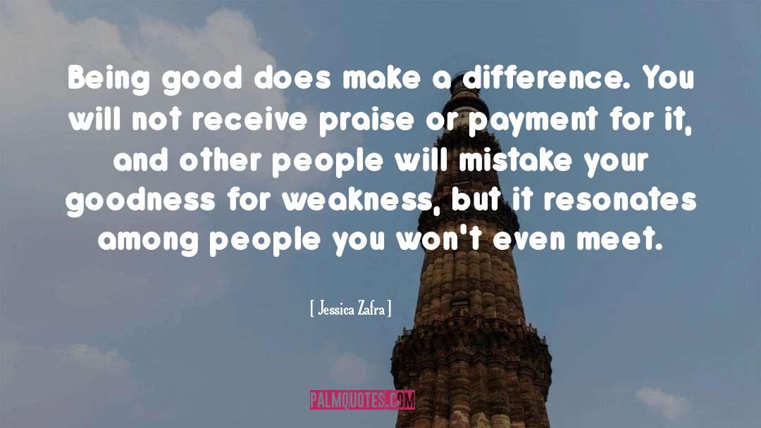 Jessica Zafra Quotes: Being good does make a