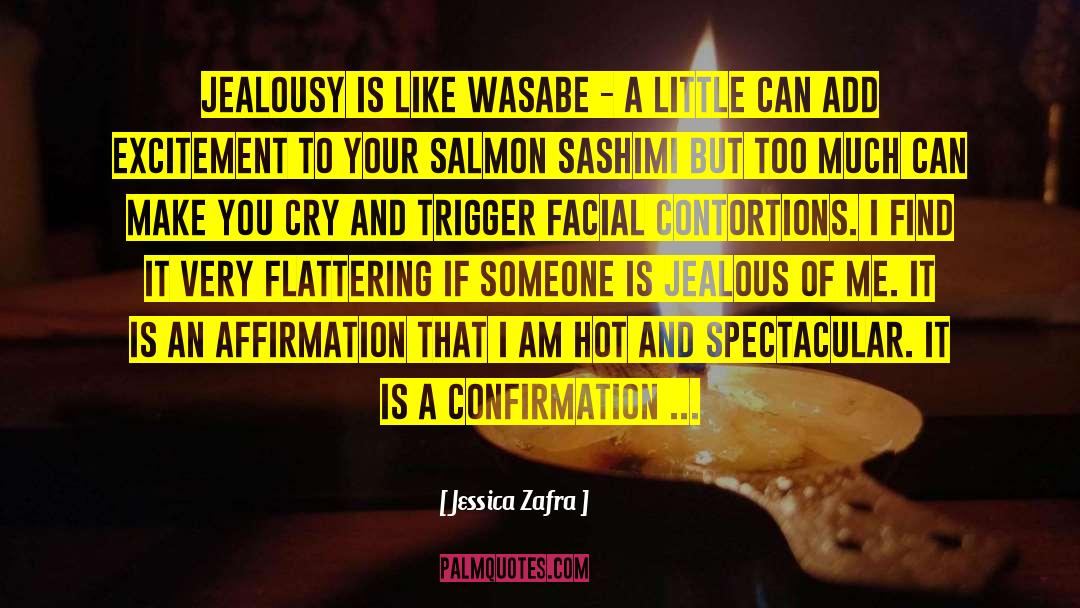 Jessica Zafra Quotes: Jealousy is like wasabe -