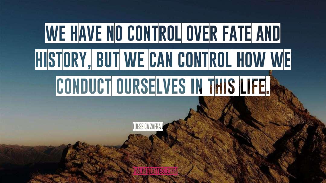 Jessica Zafra Quotes: We have no control over