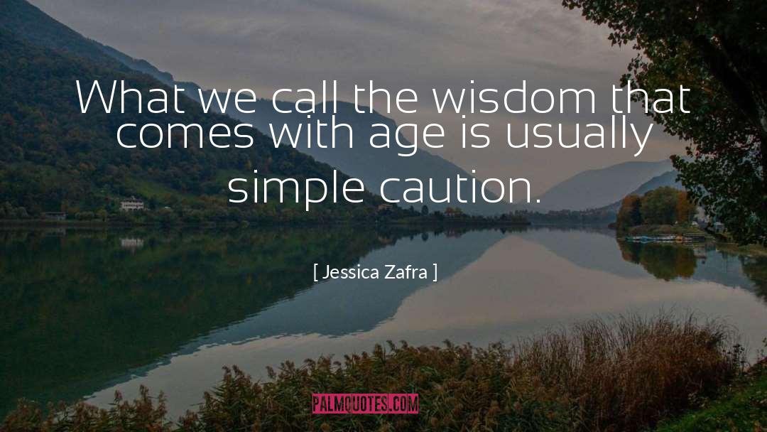Jessica Zafra Quotes: What we call the wisdom