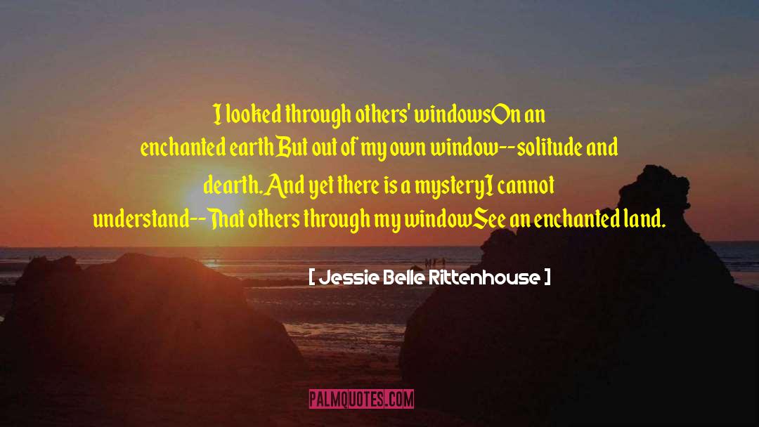 Jessie Belle Rittenhouse Quotes: I looked through others' windows<br