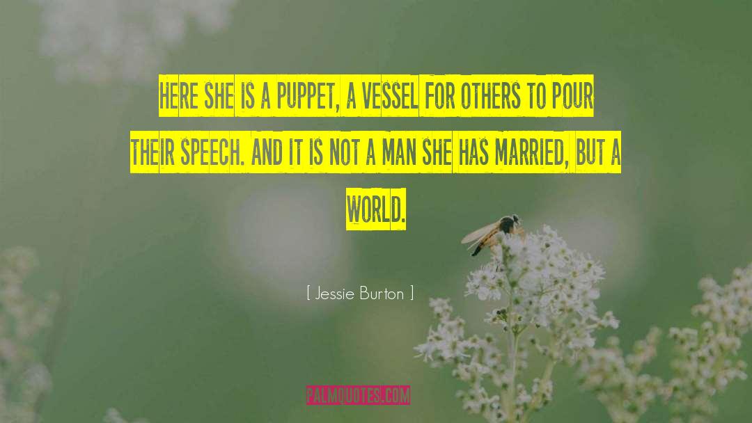 Jessie Burton Quotes: Here she is a puppet,