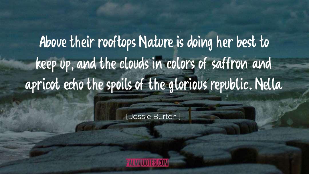 Jessie Burton Quotes: Above their rooftops Nature is