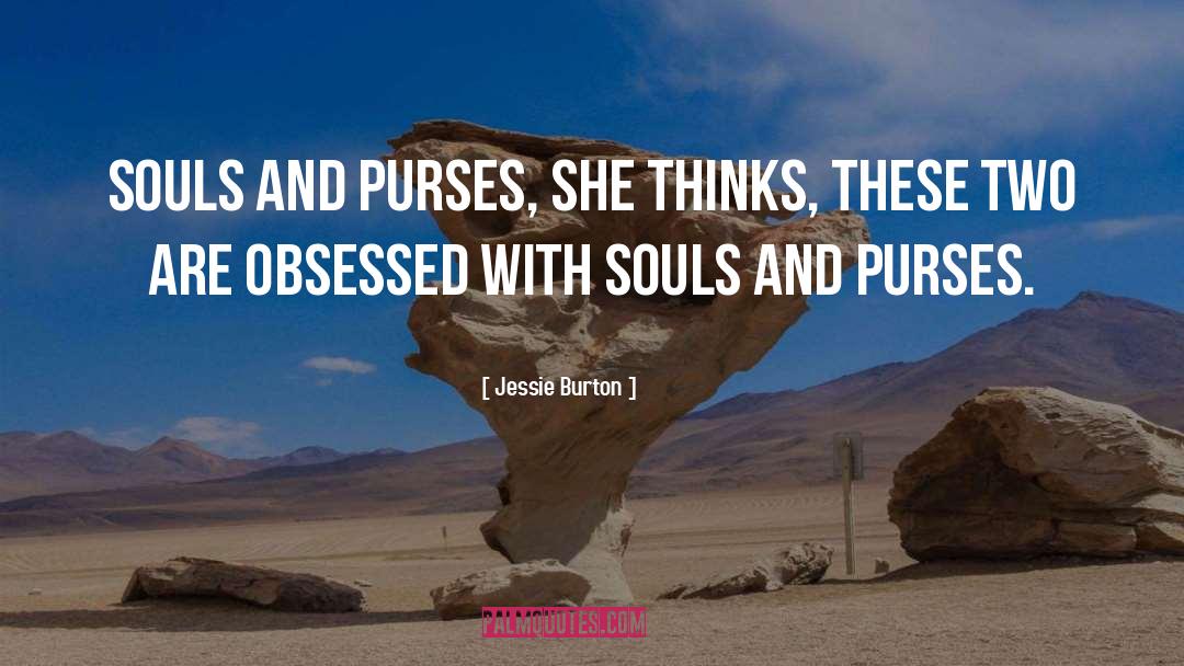 Jessie Burton Quotes: Souls and purses, she thinks,