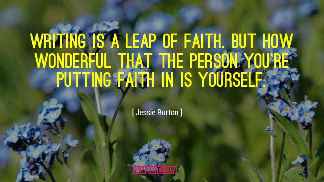 Jessie Burton Quotes: Writing is a leap of