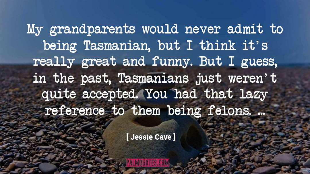 Jessie Cave Quotes: My grandparents would never admit