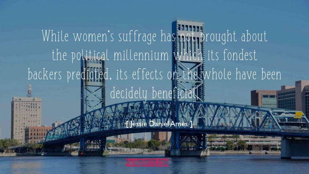 Jessie Daniel Ames Quotes: While women's suffrage has not