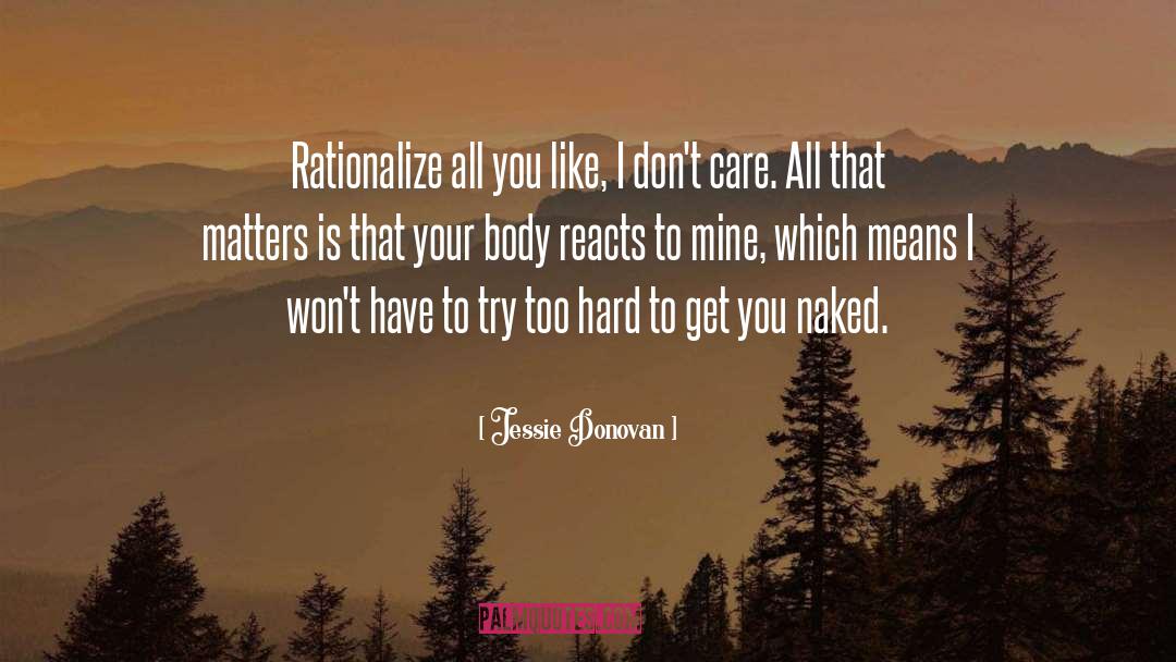 Jessie Donovan Quotes: Rationalize all you like, I