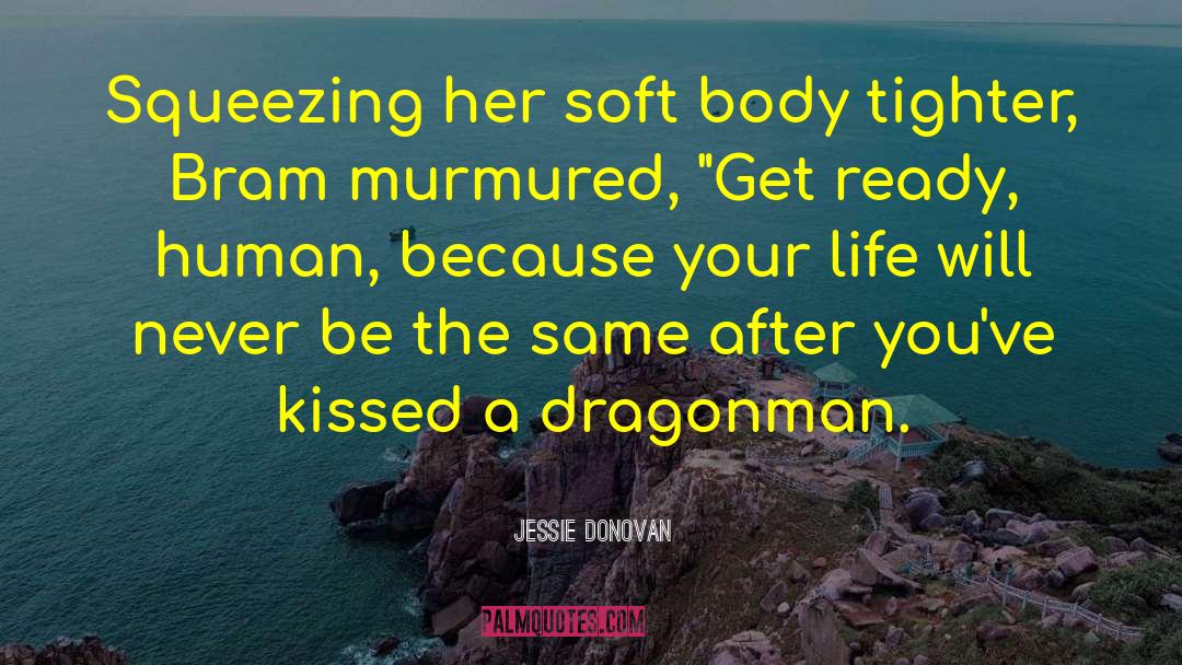 Jessie Donovan Quotes: Squeezing her soft body tighter,