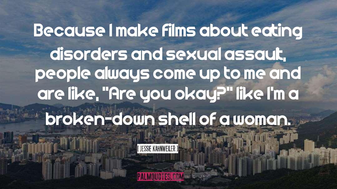 Jessie Kahnweiler Quotes: Because I make films about