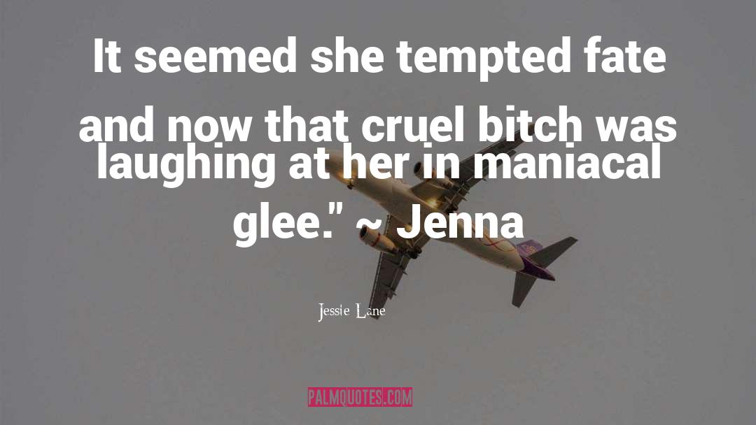 Jessie Lane Quotes: It seemed she tempted fate