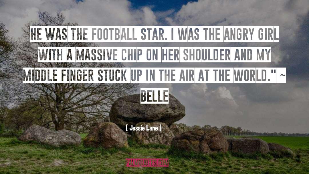 Jessie Lane Quotes: He was the football star.