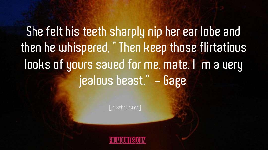 Jessie Lane Quotes: She felt his teeth sharply