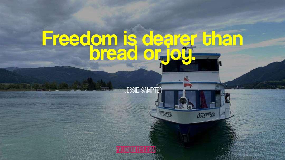 Jessie Sampter Quotes: Freedom is dearer than bread