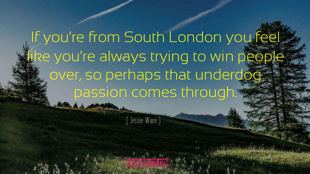 Jessie Ware Quotes: If you're from South London