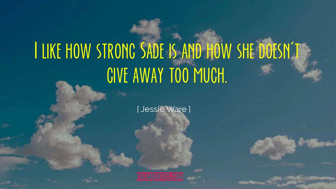 Jessie Ware Quotes: I like how strong Sade