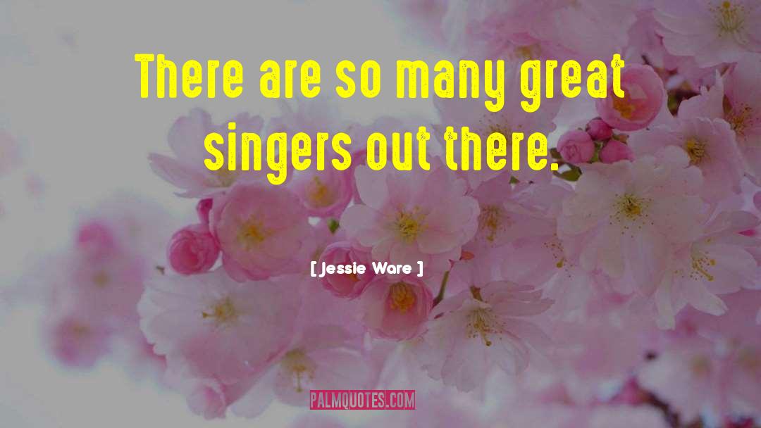 Jessie Ware Quotes: There are so many great