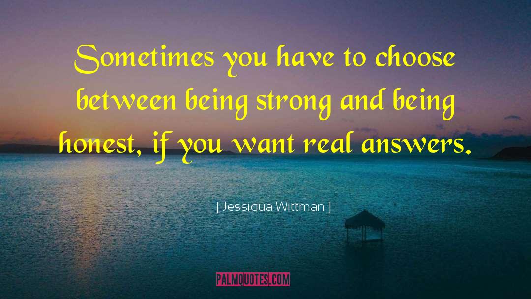 Jessiqua Wittman Quotes: Sometimes you have to choose