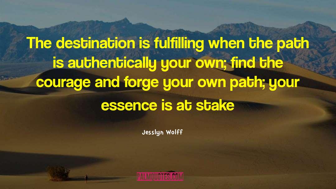 Jesslyn Wolff Quotes: The destination is fulfilling when