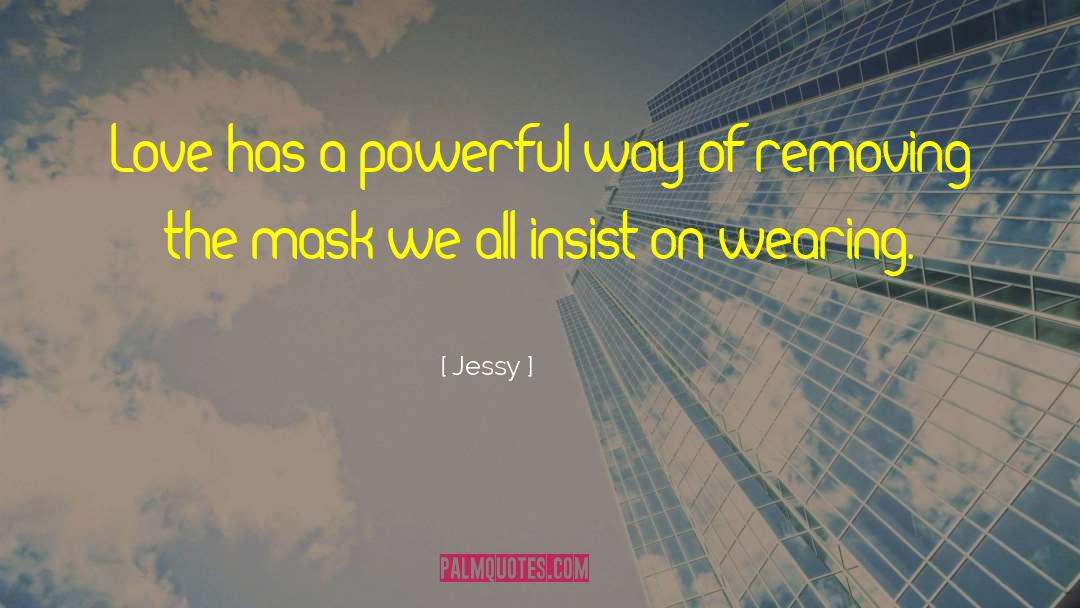 Jessy Quotes: Love has a powerful way