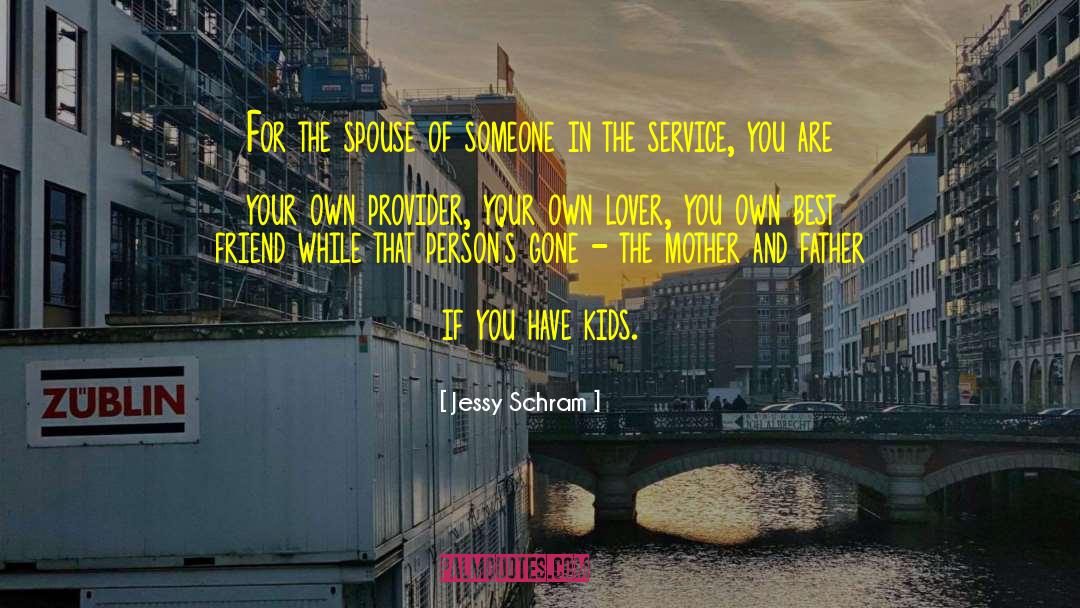 Jessy Schram Quotes: For the spouse of someone