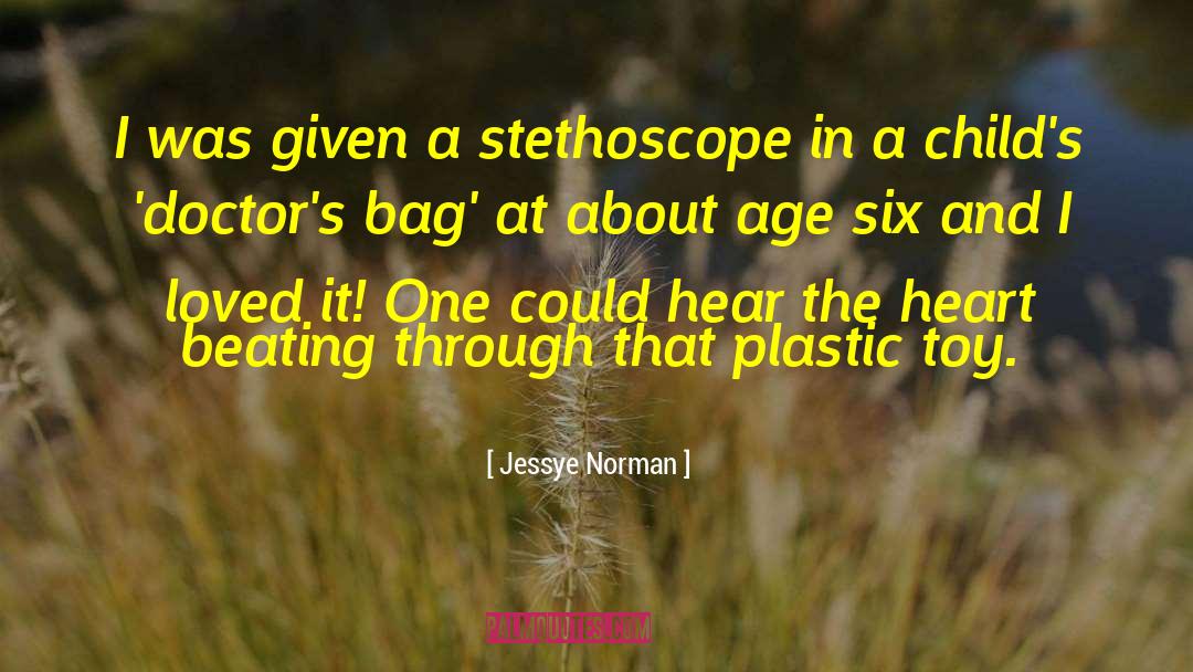 Jessye Norman Quotes: I was given a stethoscope