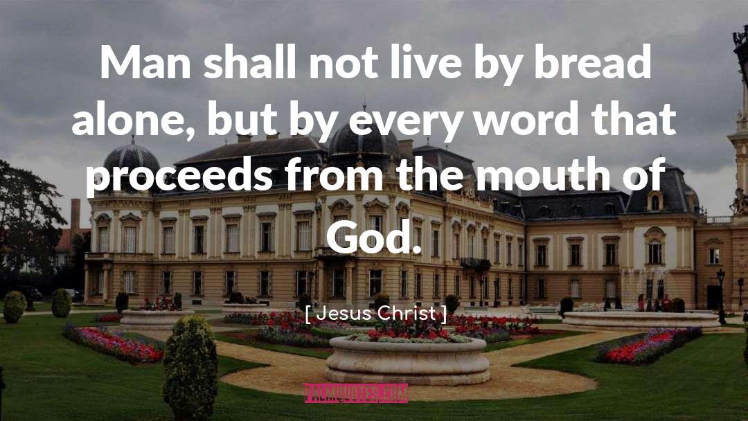 Jesus Christ Quotes: Man shall not live by