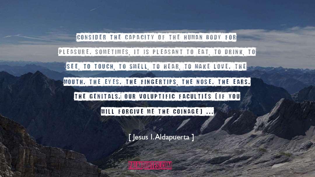 Jesus I. Aldapuerta Quotes: Consider the capacity of the