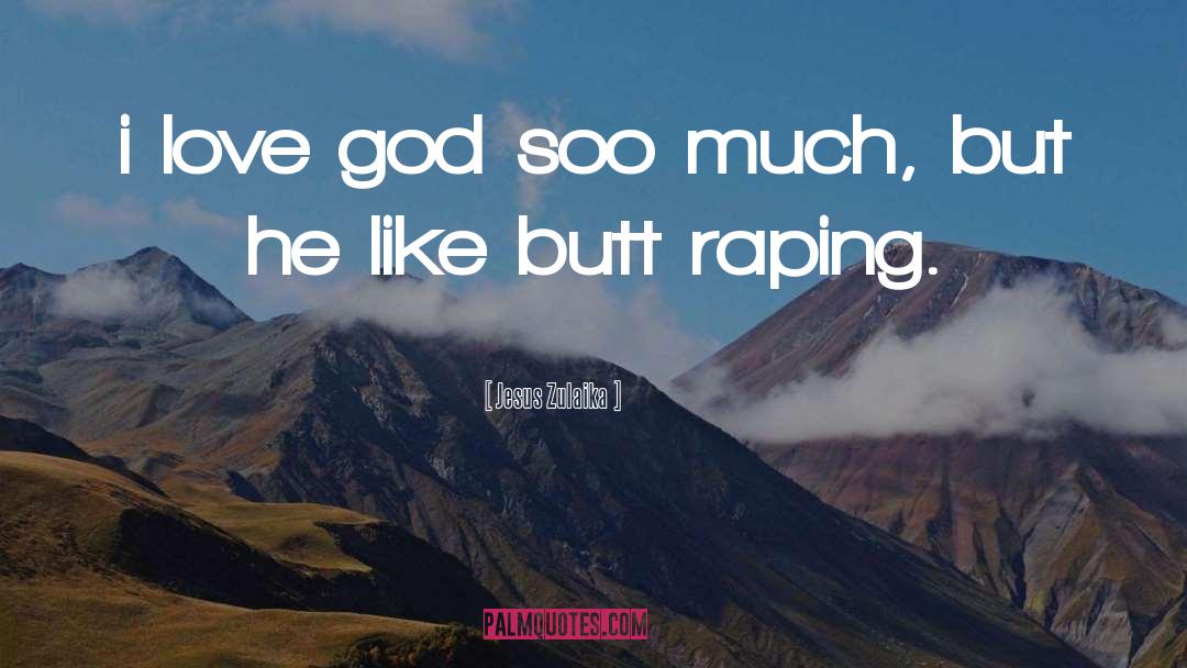 Jesus Zulaika Quotes: i love god soo much,