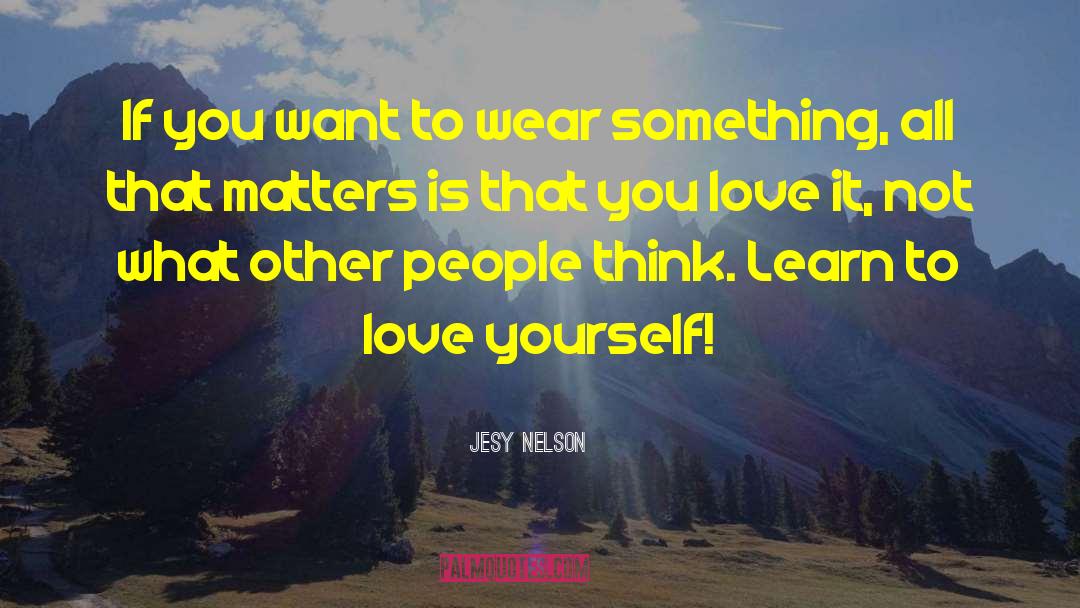Jesy Nelson Quotes: If you want to wear