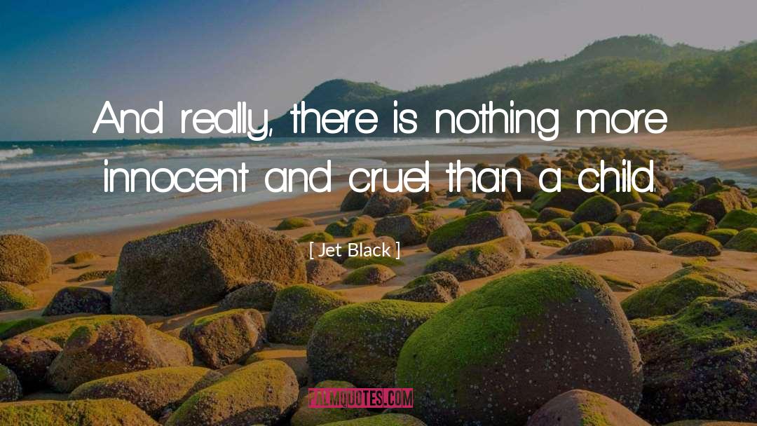 Jet Black Quotes: And really, there is nothing