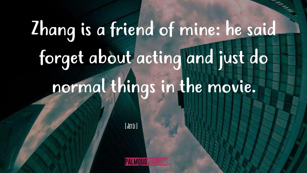 Jet Li Quotes: Zhang is a friend of