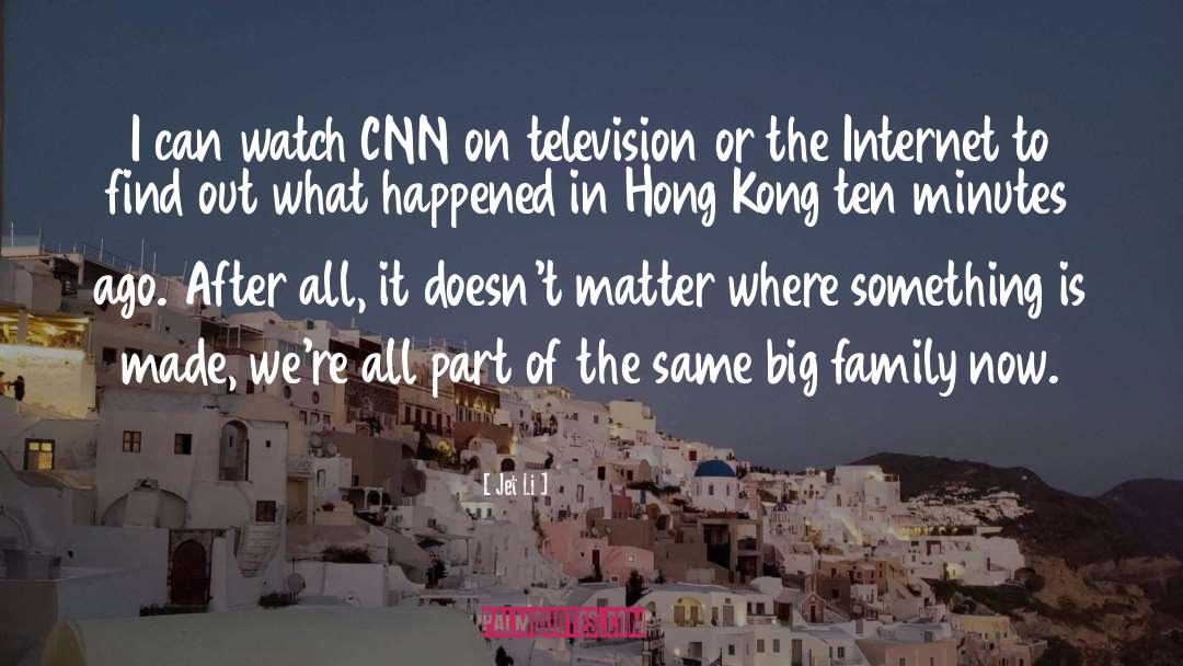 Jet Li Quotes: I can watch CNN on