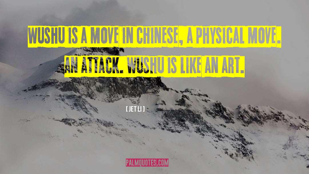 Jet Li Quotes: Wushu is a move in