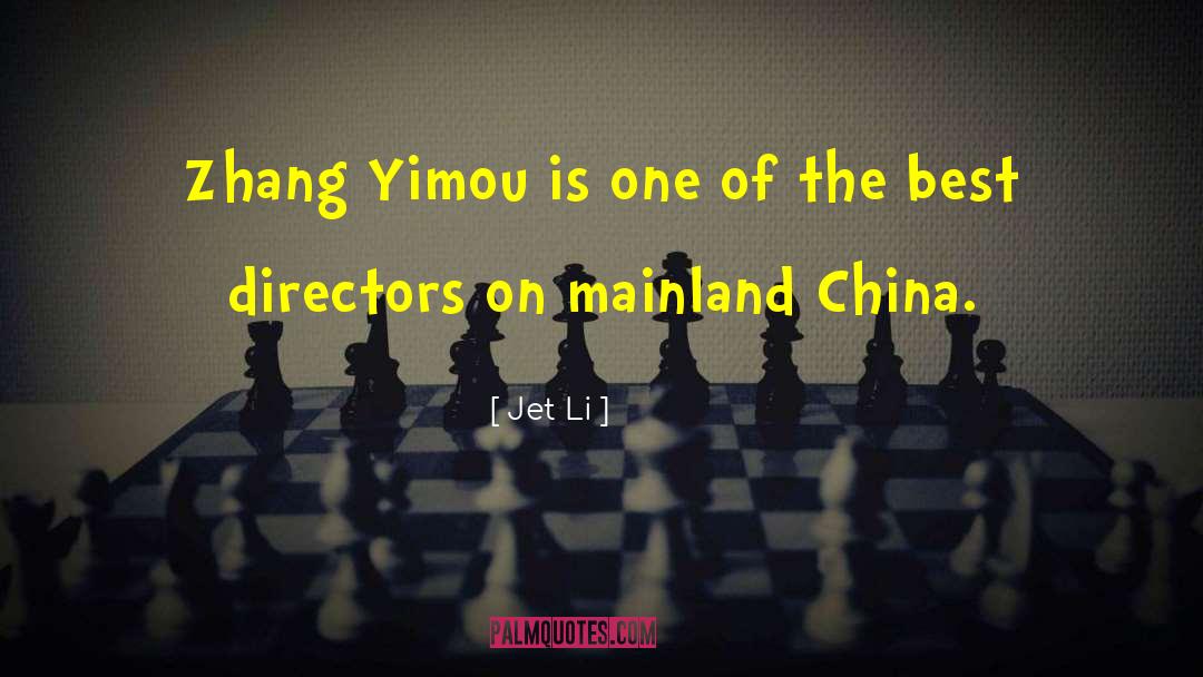 Jet Li Quotes: Zhang Yimou is one of