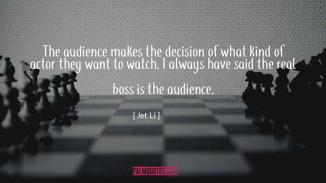 Jet Li Quotes: The audience makes the decision