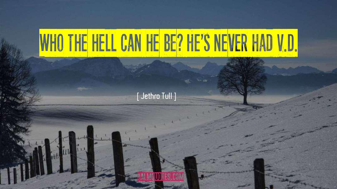 Jethro Tull Quotes: Who the hell can he