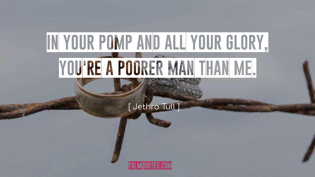 Jethro Tull Quotes: In your pomp and all